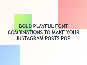 Bold Playful Fonts for Instagram Posts That Pop