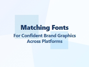 Match Fonts to Build Bold, Brand Graphics