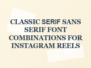 Timeless Font Pairings for Modern Instagram Reels
