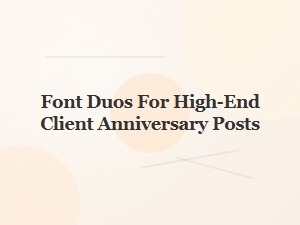 Classic Font Pairings for Anniversary Posts