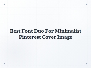 Elegant Font Pairings for Minimalist Pinterest Images